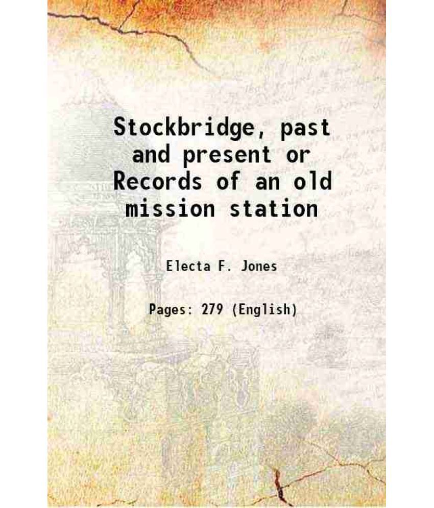    			Stockbridge, past and present or Records of an old mission station 1854