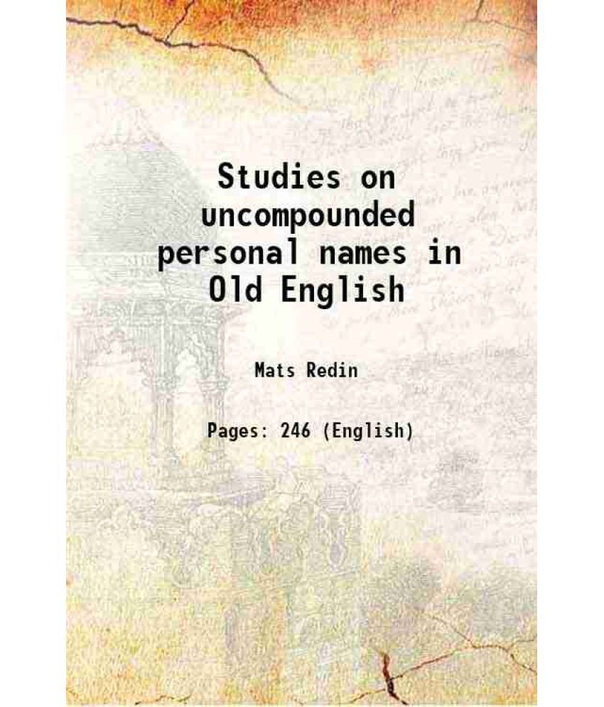     			Studies on uncompounded personal names in Old English 1919