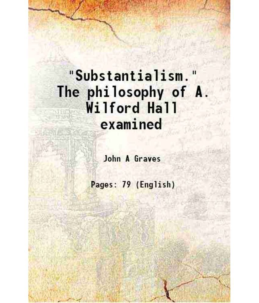     			"Substantialism." The philosophy of A. Wilford Hall examined 1891