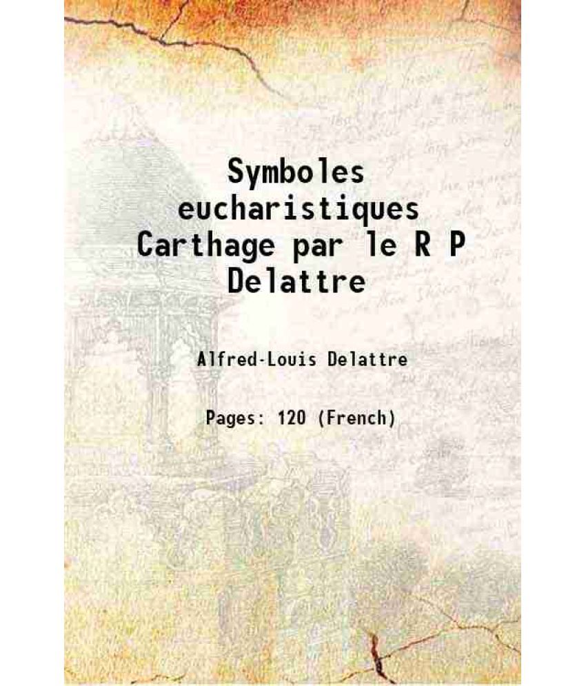     			Symboles eucharistiques Carthage par le R P Delattre 1930