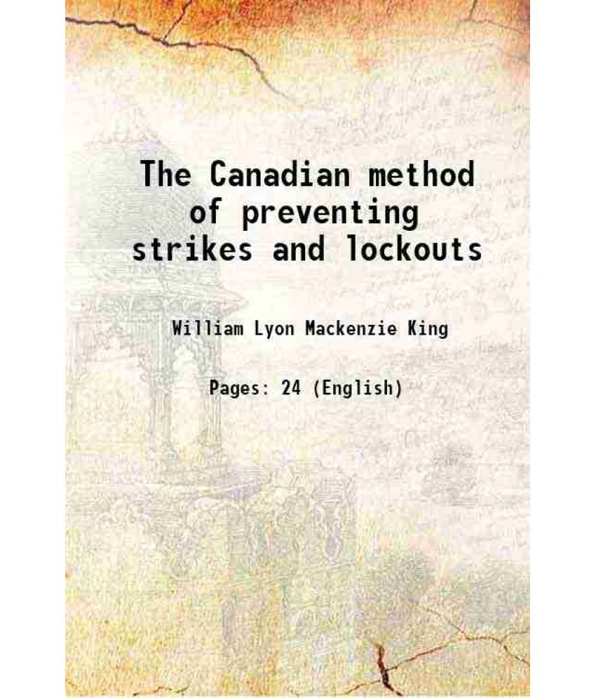     			The Canadian method of preventing strikes and lockouts 1912