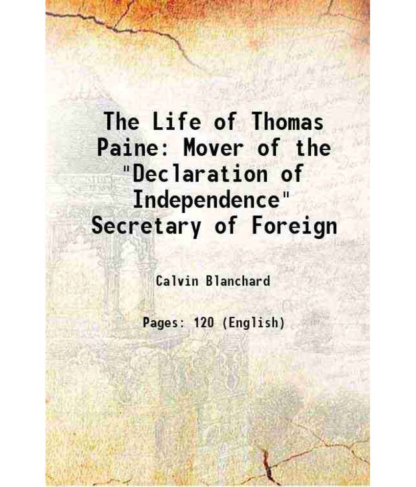     			The Life of Thomas Paine Mover of the "Declaration of Independence" Secretary of Foreign 1860