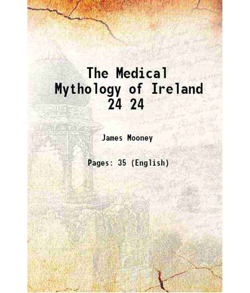     			The Medical Mythology of Ireland Volume 24 1887