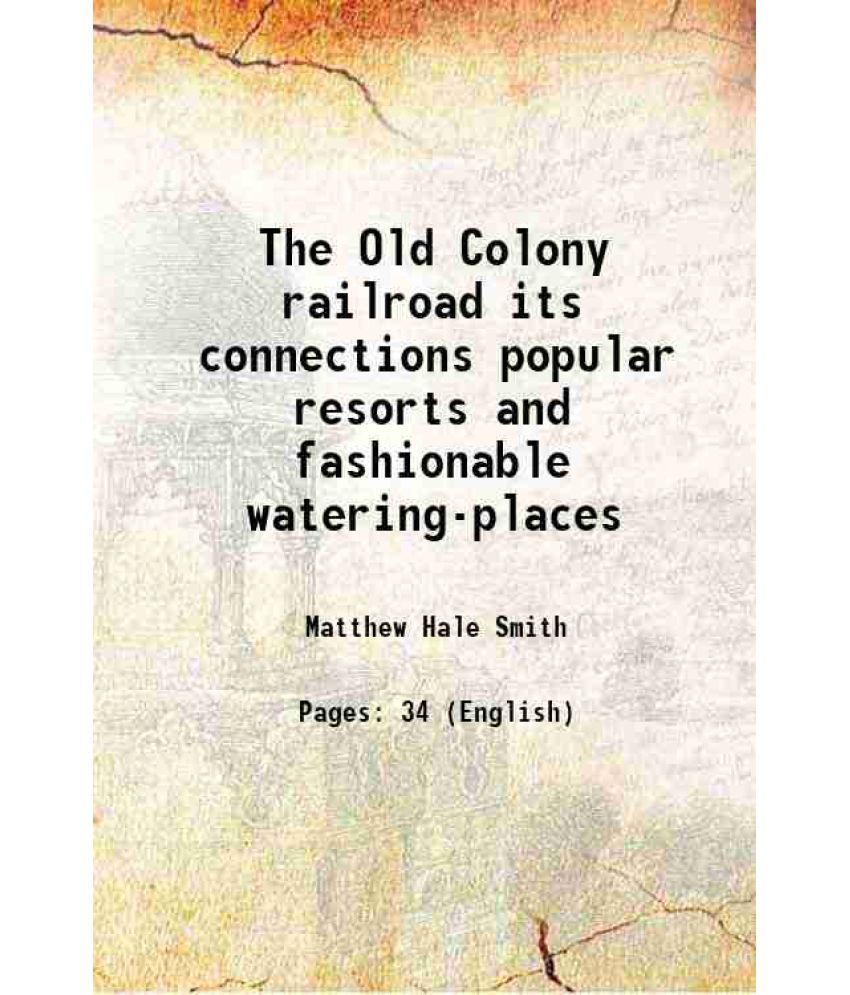     			The Old Colony railroad its connections popular resorts and fashionable watering-places 1875