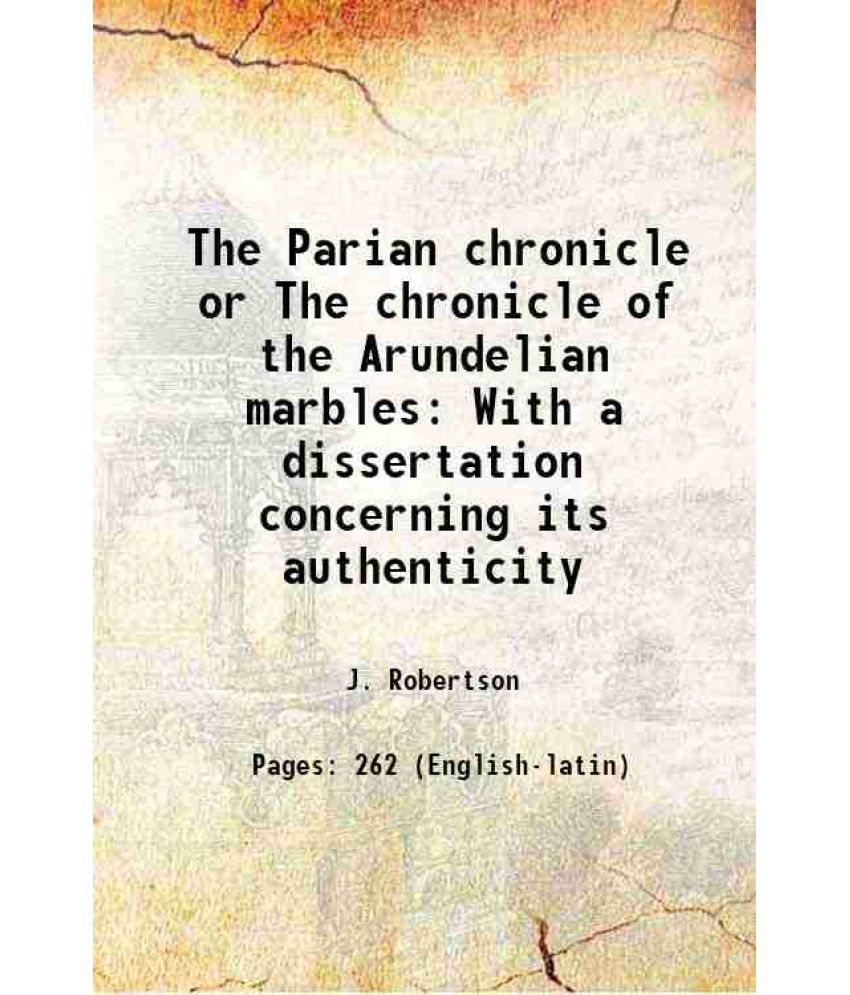     			The Parian chronicle or The chronicle of the Arundelian marbles With a dissertation concerning its authenticity 1788