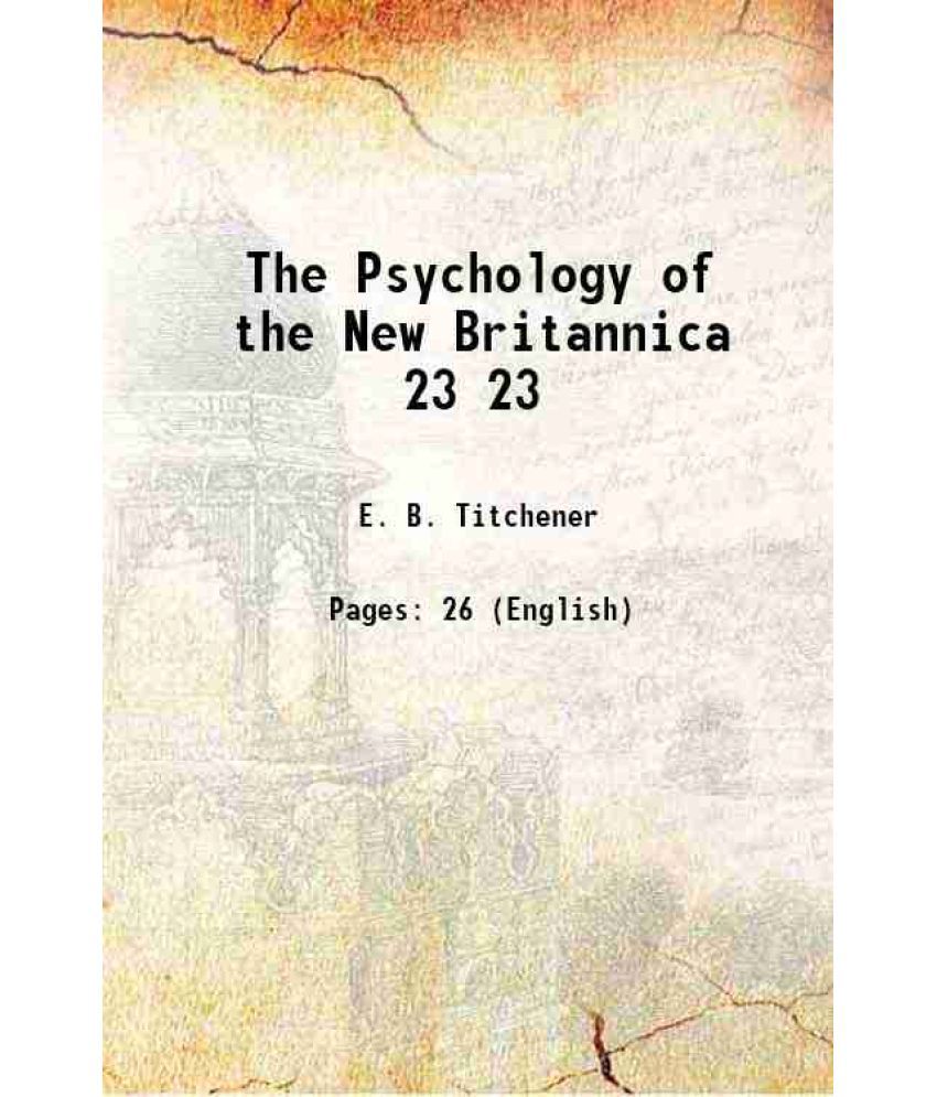     			The Psychology of the New Britannica Volume 23 1912