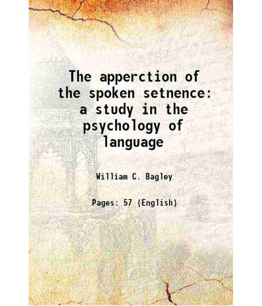     			The apperction of the spoken setnence a study in the psychology of language 1900