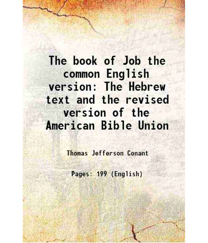     			The book of Job the common English version The Hebrew text and the revised version of the American Bible Union 1857