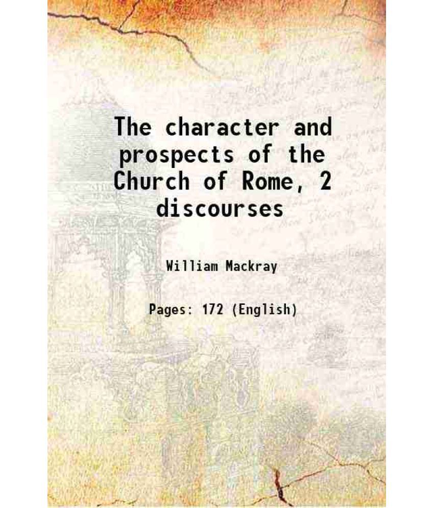     			The character and prospects of the Church of Rome, 2 discourses 1830
