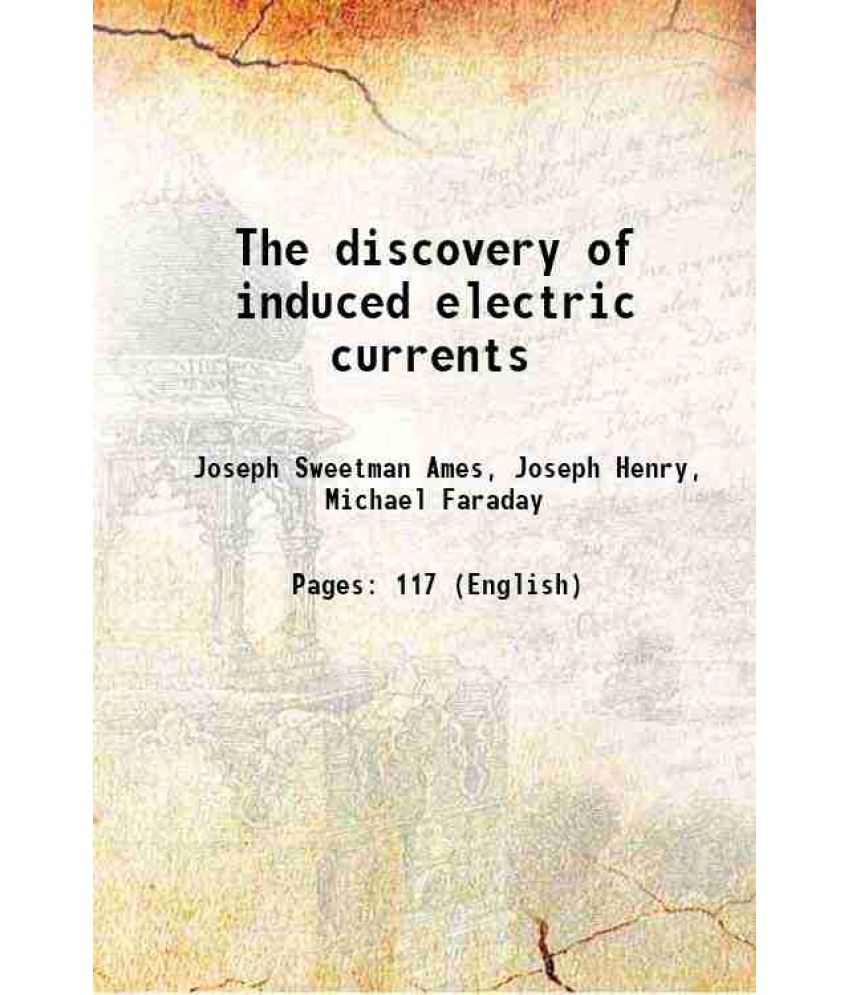     			The discovery of induced electric currents 1900