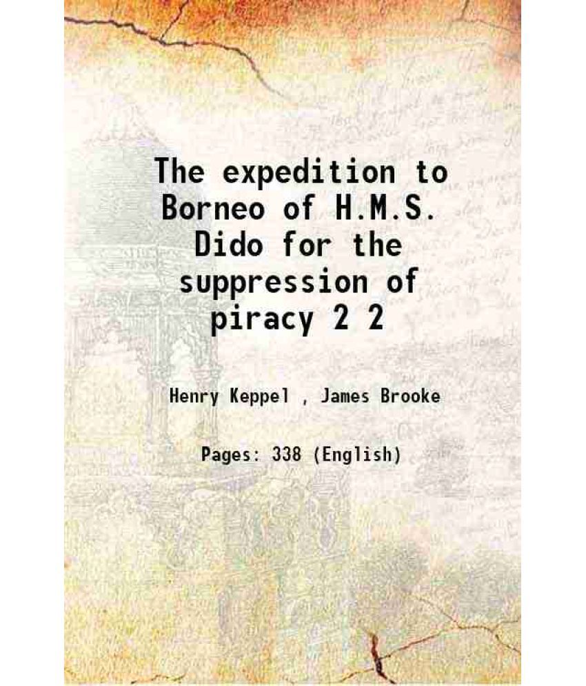     			The expedition to Borneo of H.M.S. Dido for the suppression of piracy Volume 2 1847