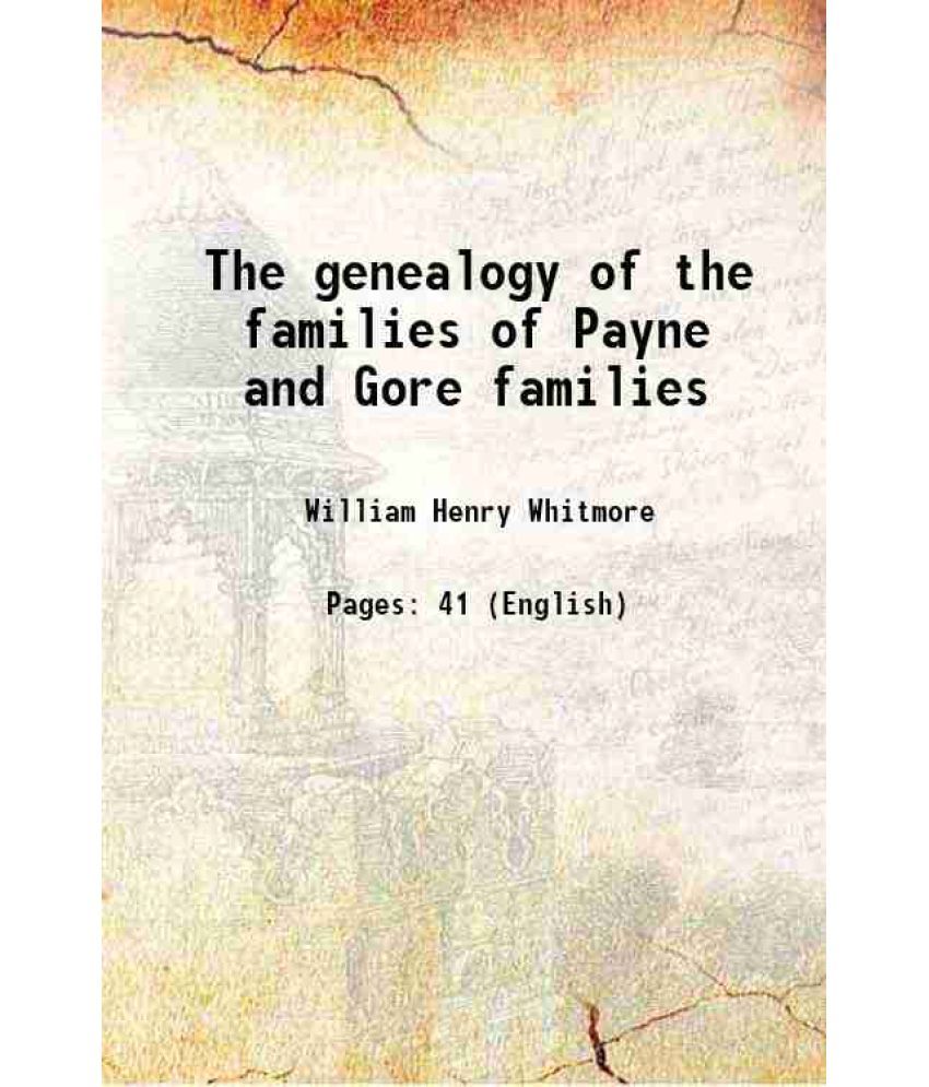     			The genealogy of the families of Payne and Gore families 1875