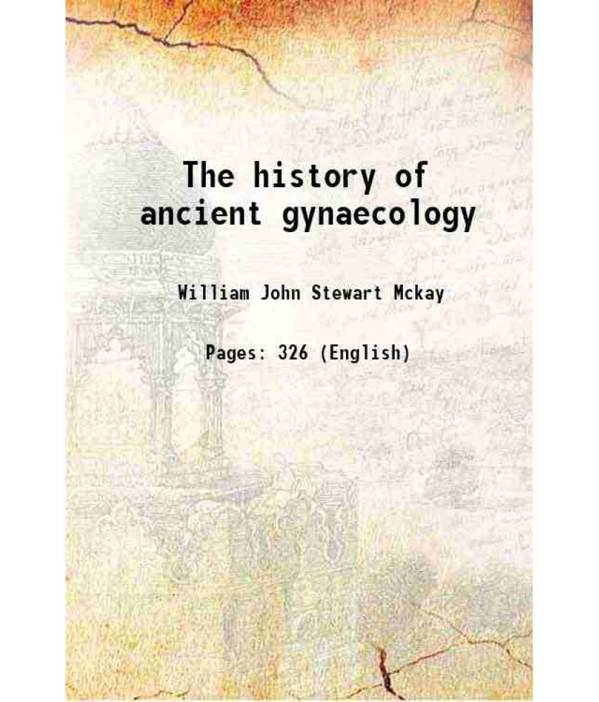     			The history of ancient gynaecology 1901