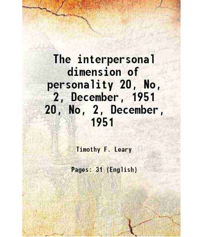     			The interpersonal dimension of personality Volume 20, No, 2, December, 1951