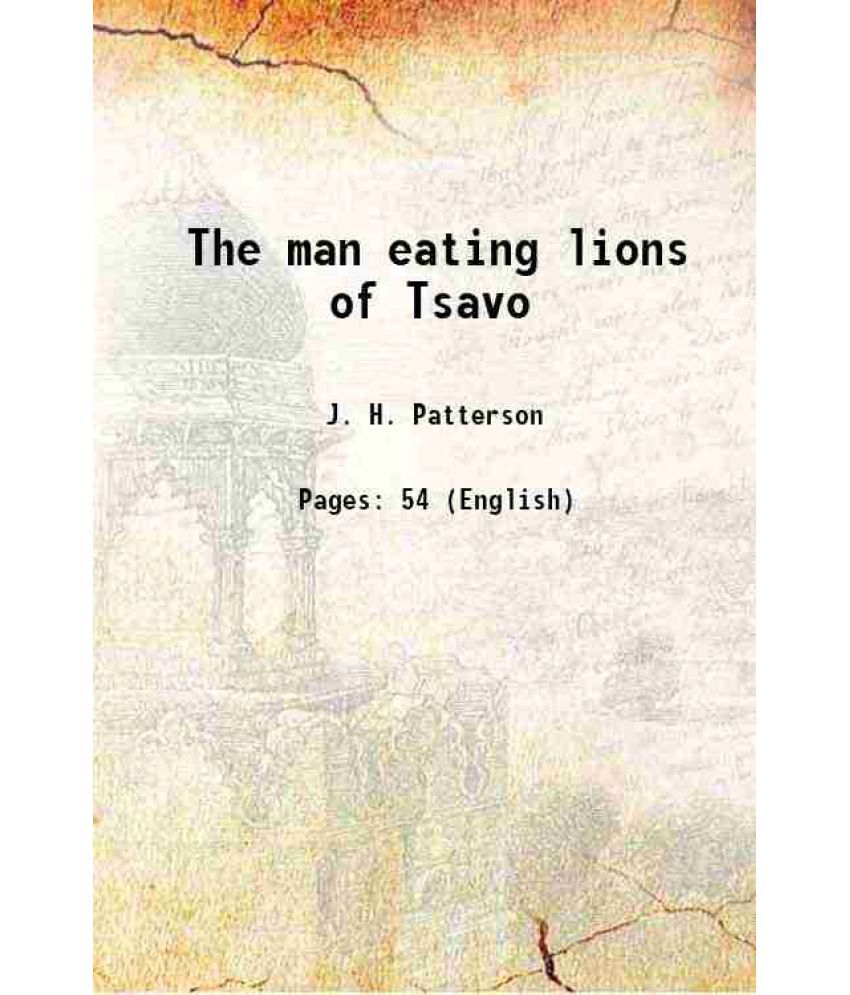     			The man eating lions of Tsavo Volume Fieldiana, Popular series, Zoology, no. 7 1925