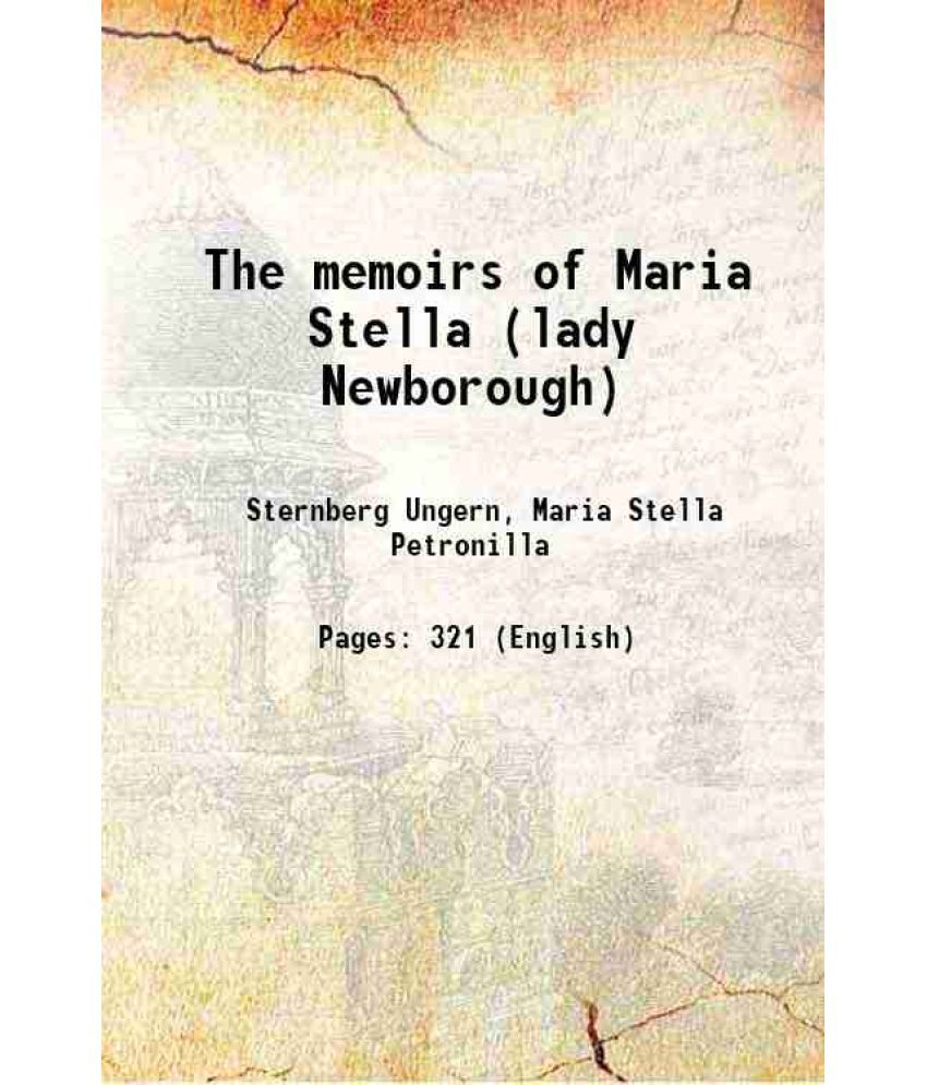     			The memoirs of Maria Stella (lady Newborough) 1914