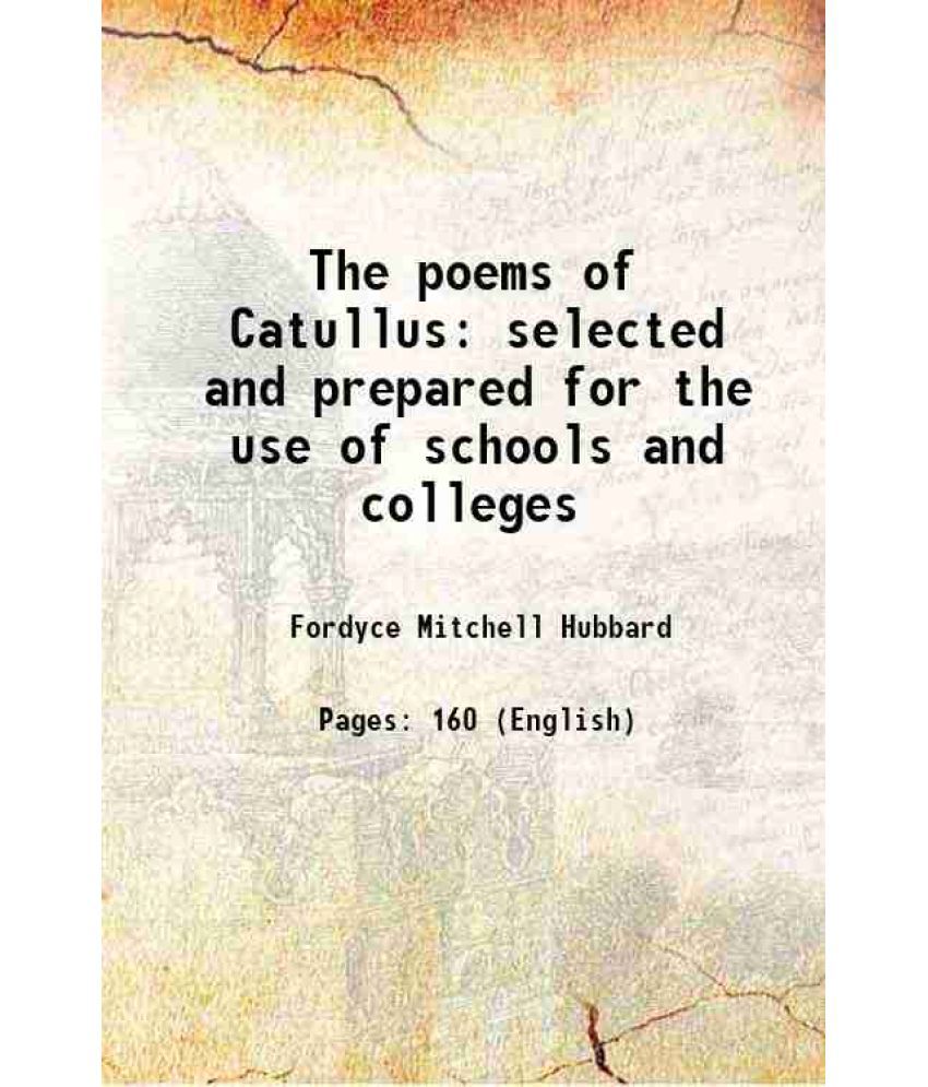     			The poems of Catullus selected and prepared for the use of schools and colleges 1836