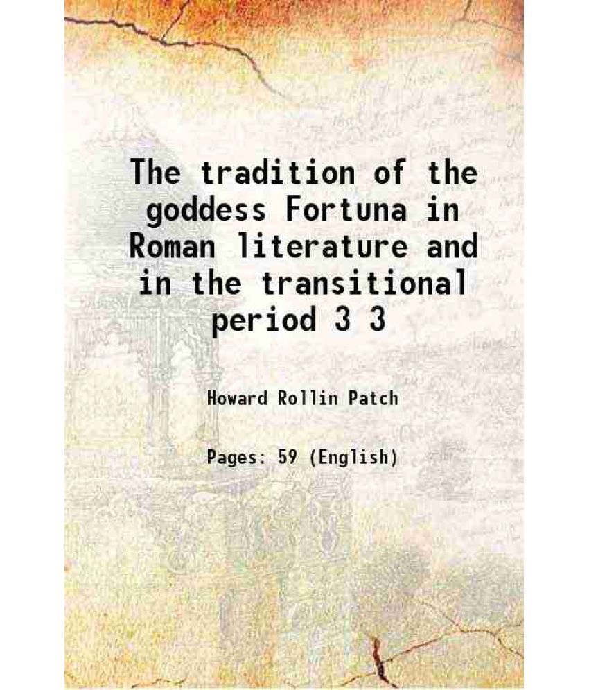     			The tradition of the goddess Fortuna in Roman literature and in the transitional period Volume 3 1922