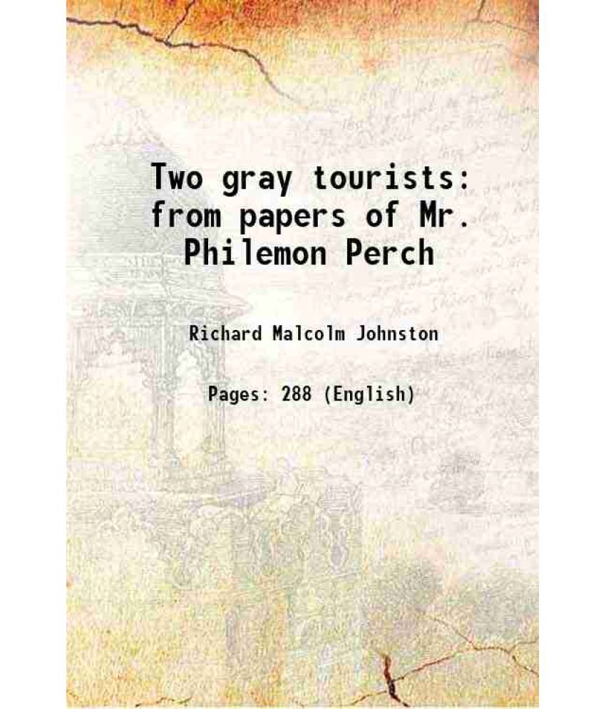     			Two gray tourists from papers of Mr. Philemon Perch 1893