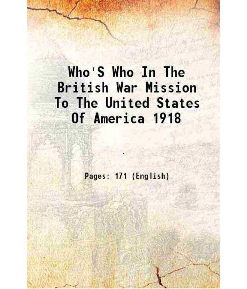     			Who'S Who In The British War Mission To The United States Of America 1918 1918