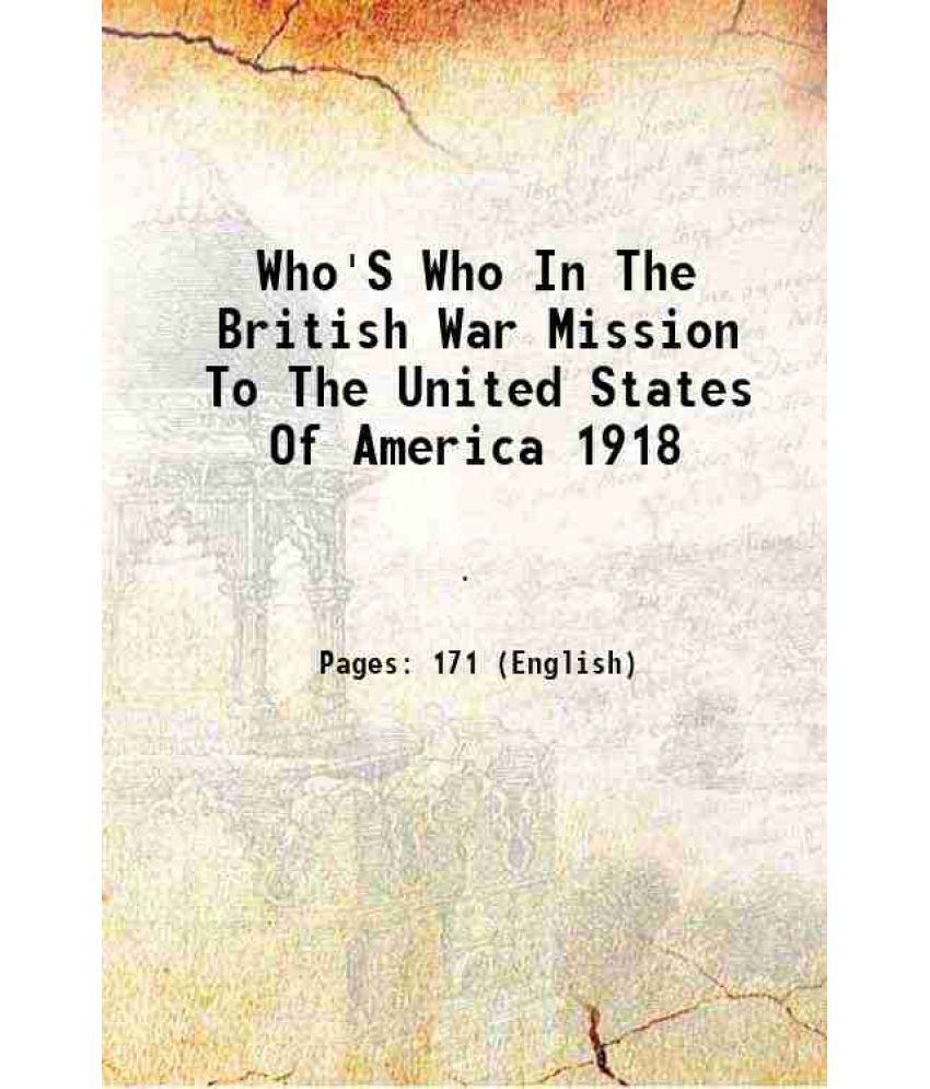     			Who'S Who In The British War Mission To The United States Of America 1918 1918