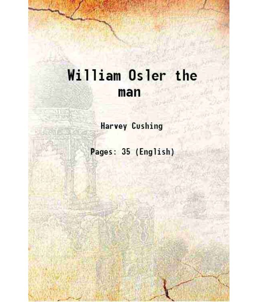     			William Osler the man 1920