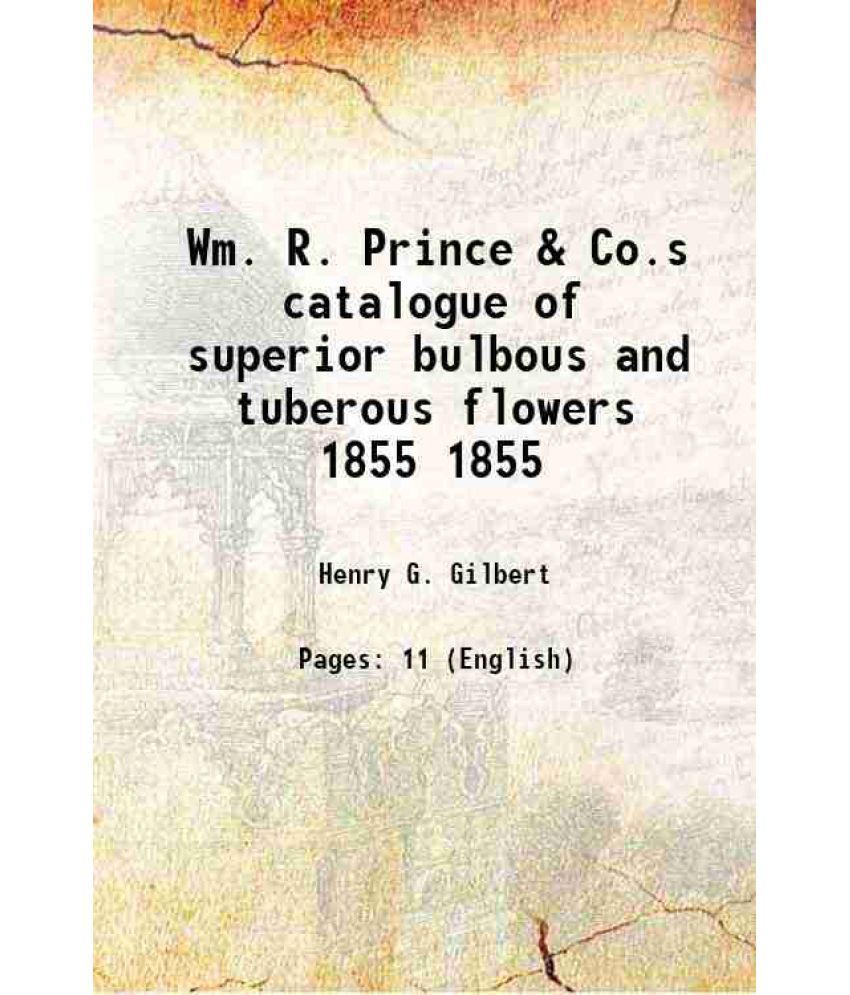     			Wm. R. Prince & Co.s catalogue of superior bulbous and tuberous flowers Volume 1855 1855