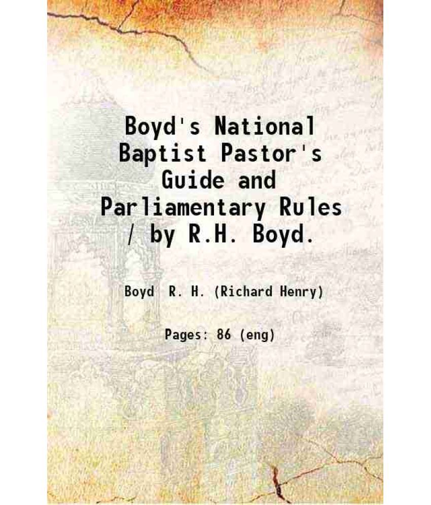     			Boyd's National Baptist Pastor's Guide and Parliamentary Rules / by R.H. Boyd. 1900 [Hardcover]