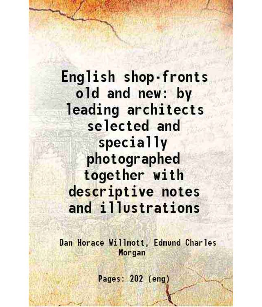     			English shop-fronts old and new by leading architects selected and specially photographed together with descriptive notes and illustration [Hardcover]