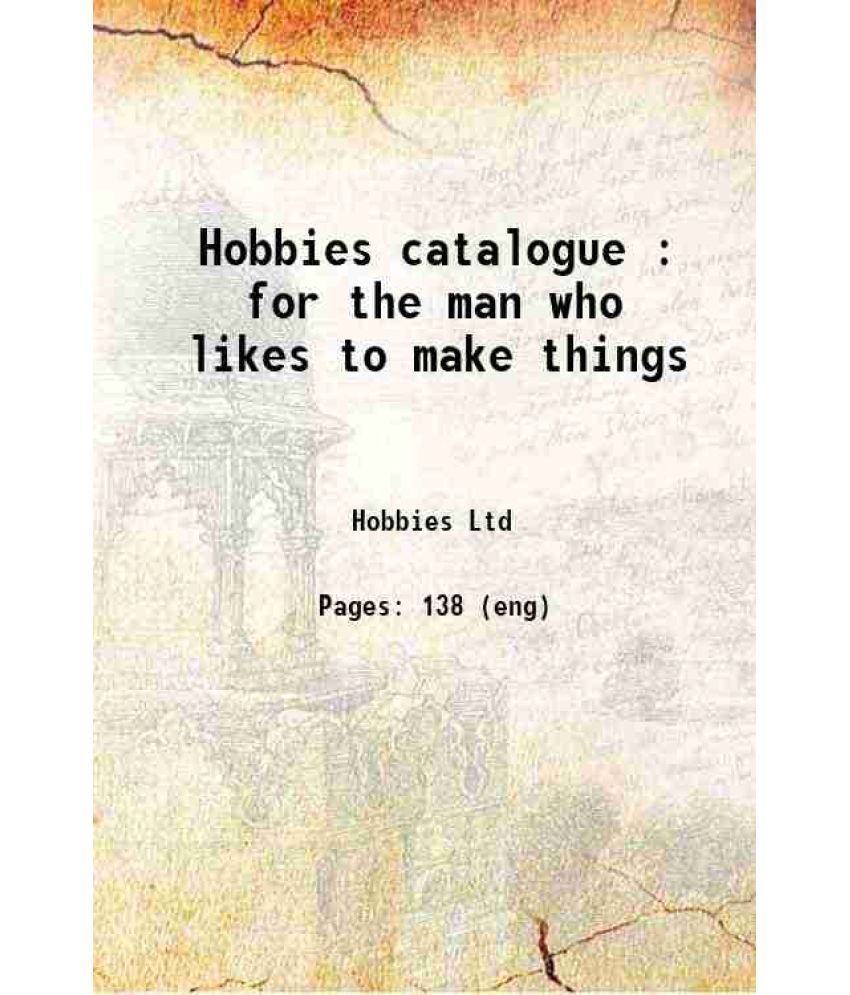     			Hobbies catalogue : for the man who likes to make things 1920 [Hardcover]