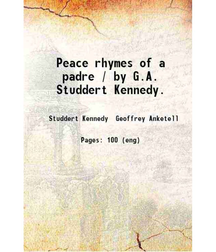     			Peace rhymes of a padre / by G.A. Studdert Kennedy. 1920 [Hardcover]