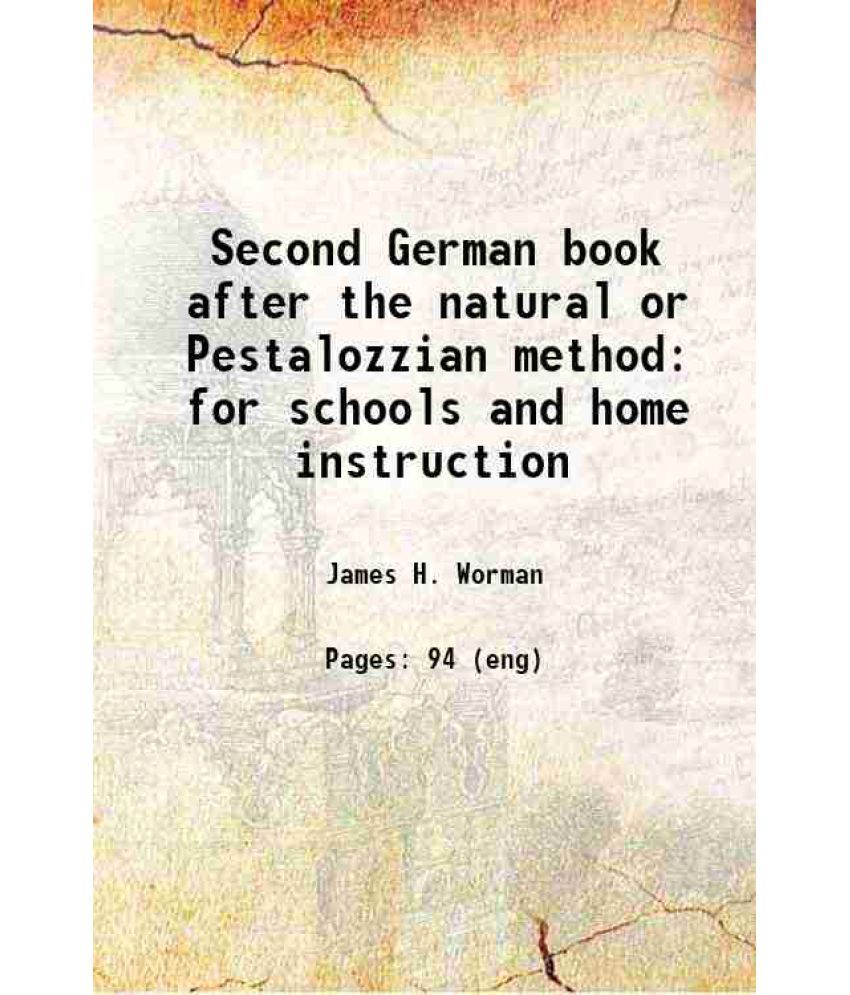     			Second German book after the natural or Pestalozzian method for schools and home instruction 1881 [Hardcover]