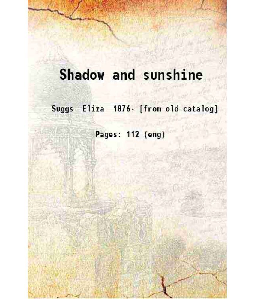     			Shadow and sunshine 1906 [Hardcover]