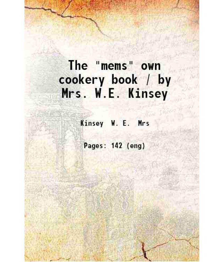     			The "mems" own cookery book / by Mrs. W.E. Kinsey 1922 [Hardcover]