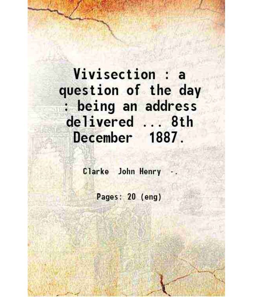     			Vivisection a question of the day 1887 [Hardcover]