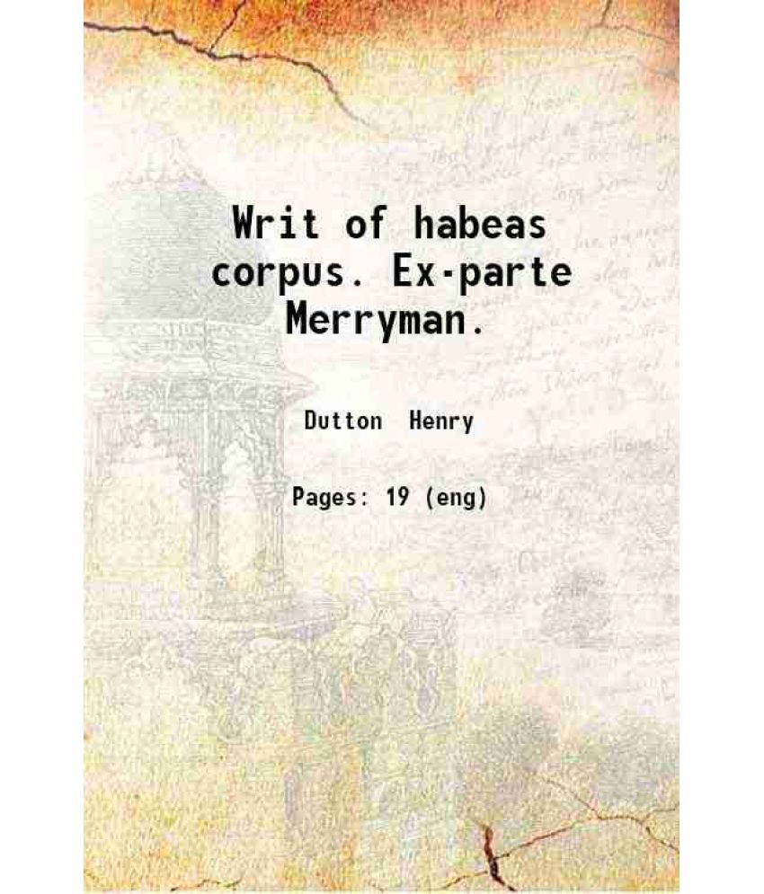     			Writ of habeas corpus. Ex-parte Merryman. 1861 [Hardcover]