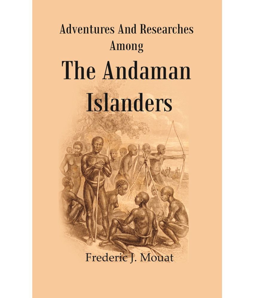     			Adventures And Researches Among The Andaman Islanders