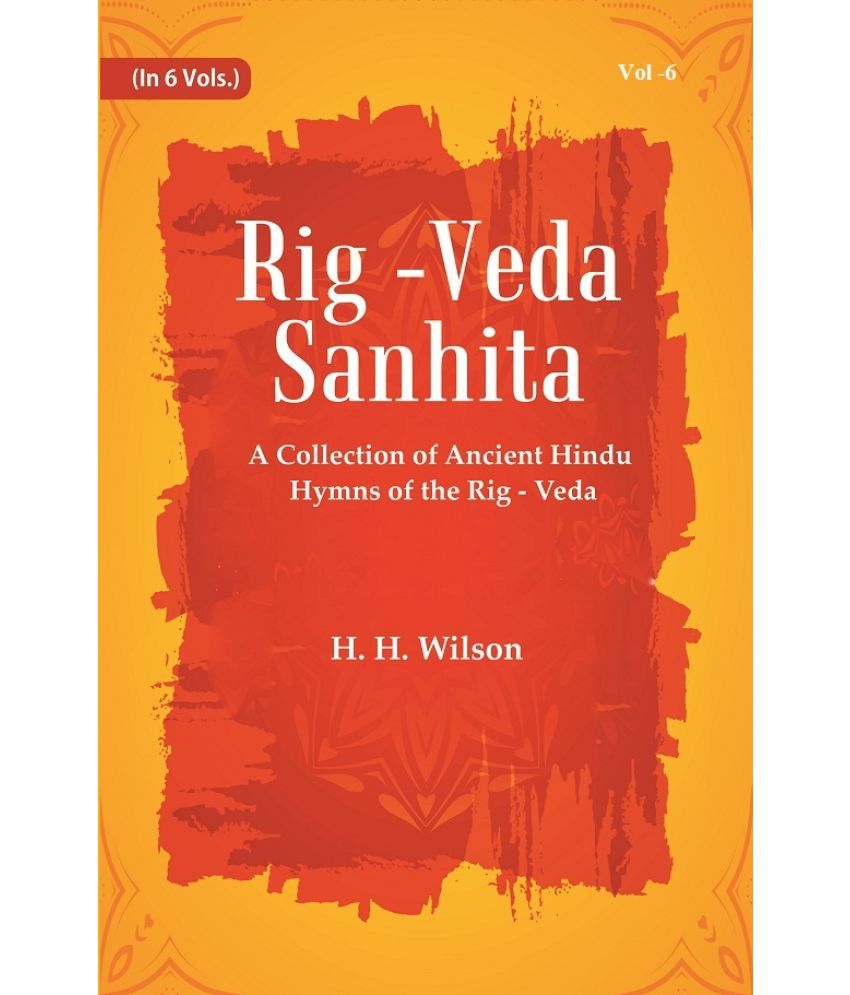     			Rig -Veda - Sanhita : A Collection of Ancient Hindu Hymns of the Rig - Veda Volume 6th