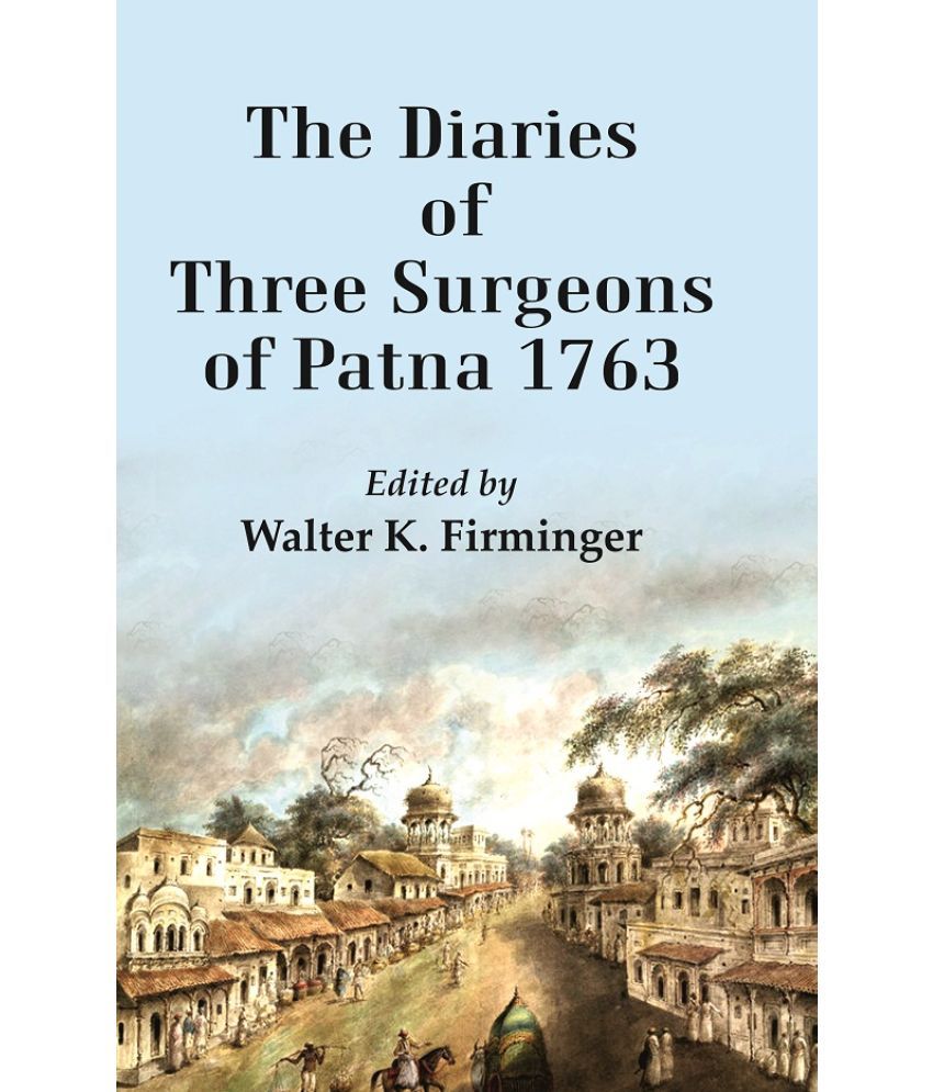     			The Diaries of Three Surgeons of Patna 1763