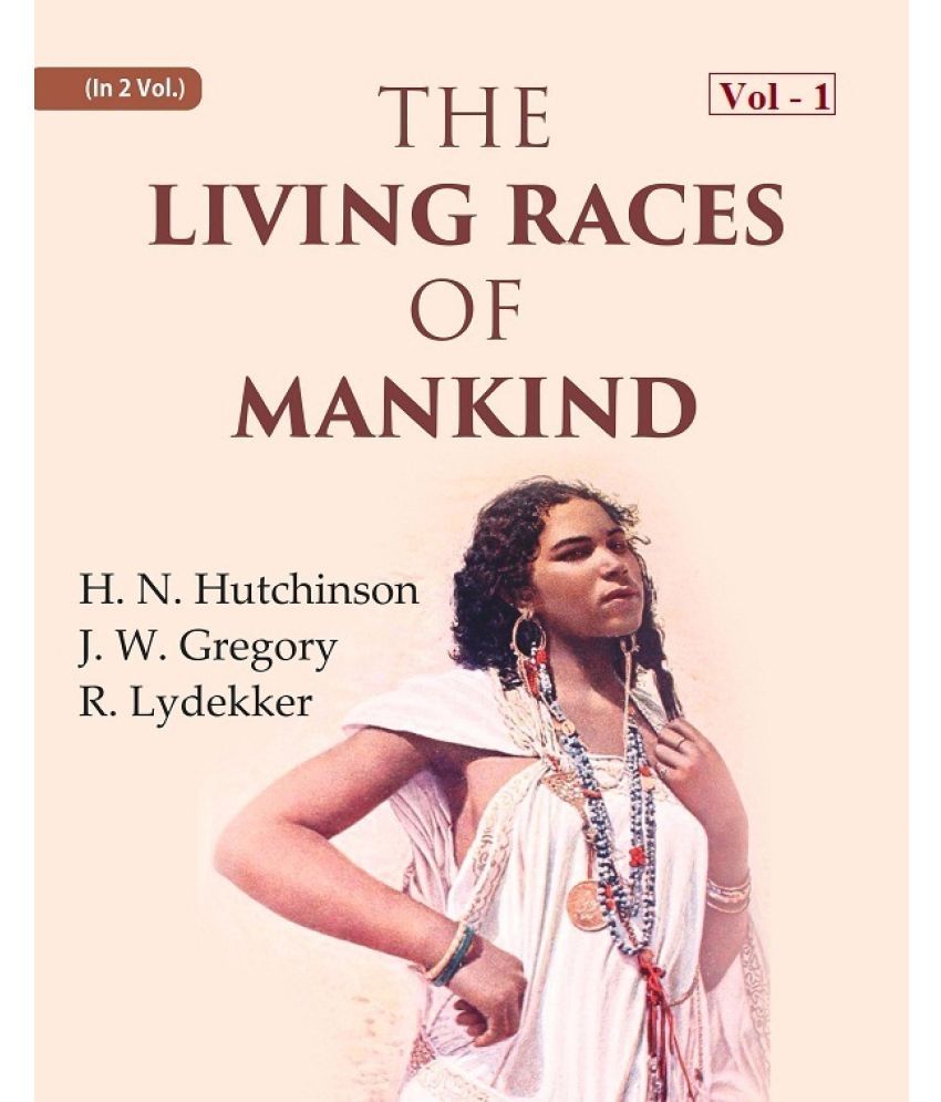     			The Living Races Of Mankind: A Popular Illustrated Account of the Customs, Habits, Pursuits, Feats and Ceremonies of the Races of Mankind Throughout t