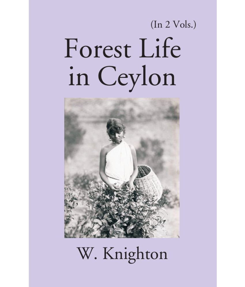     			Forest Life In Ceylon Volume Vol. 1st