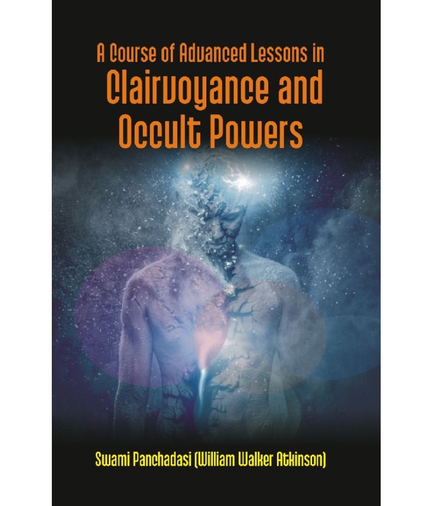     			A Course of Advanced Lessons in Clairvoyance and Occult Powers