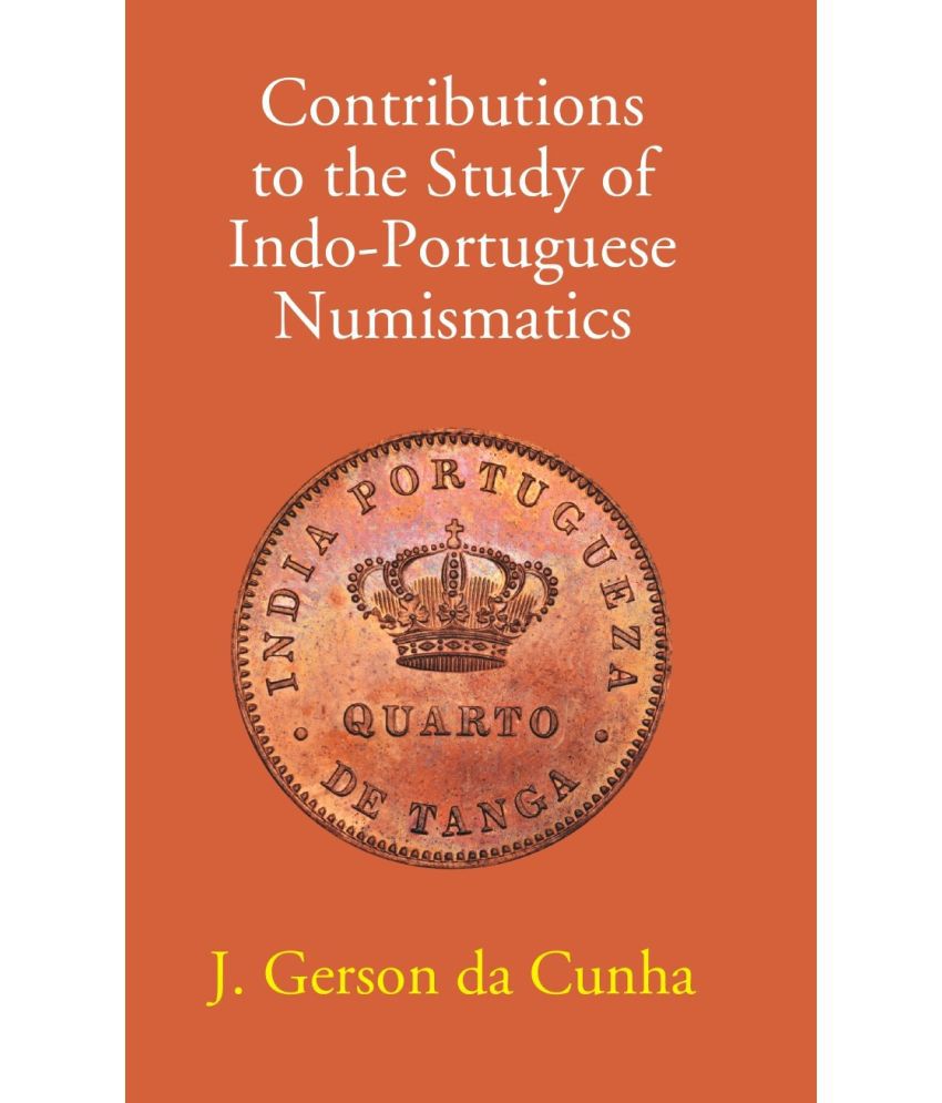     			Contributions To The Study Of Indo-Portuguese Numismatics