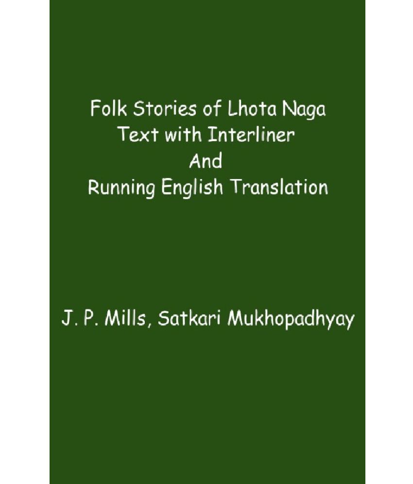     			Folk Stories of Lhota Naga: Text With Interliner and Running English Translation