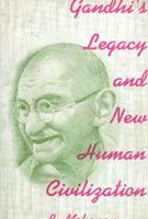     			Gandhi's Legacy and New Human Civilization