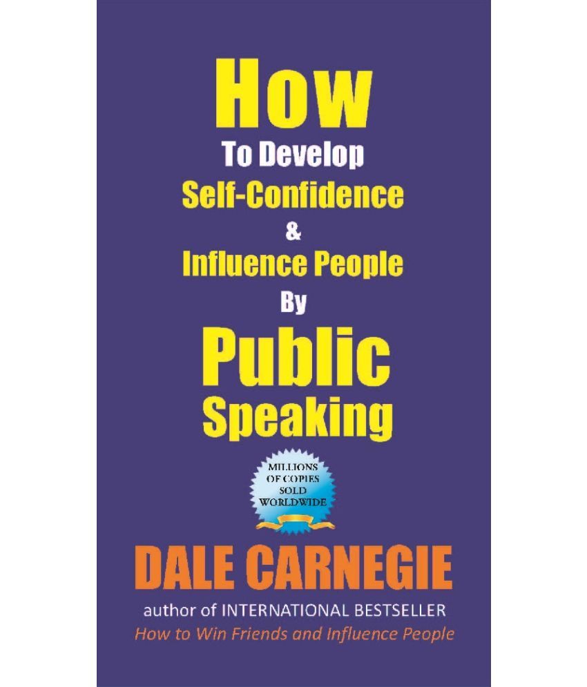     			How to Develop Self-Confidence and Influence People by Public Speaking