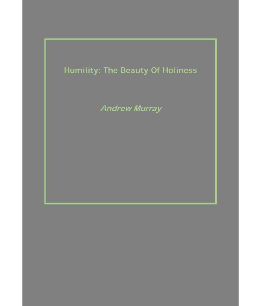     			Humility: the Beauty of Holiness