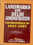     			Landmarks in Delhi Administration: Post-Independence Era 1947-1997