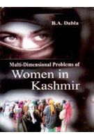     			Multi-Dimensional Problems of Women in Kashmir