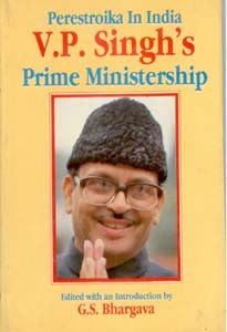     			Perestroika in India, V.P. Singh's Prime Ministership